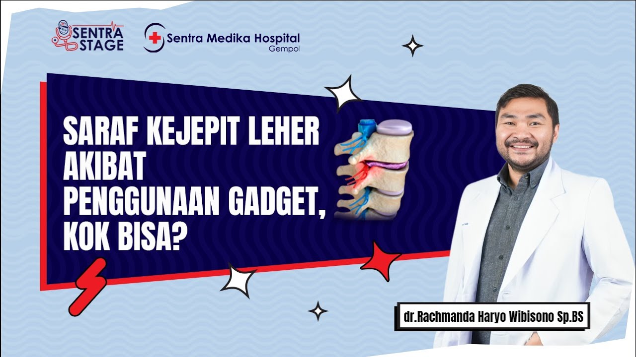 Saraf Kejepit Leher akibat Penggunaan Gadget, Kok Bisa? - dr. Rachmanda H, Sp.BS | Sentra Stage
