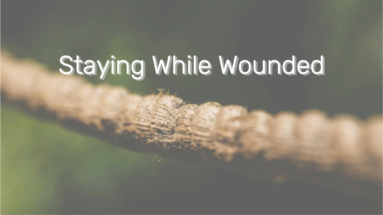 When Love Hurts Before It Breaks / Staying Faithful While Wounded