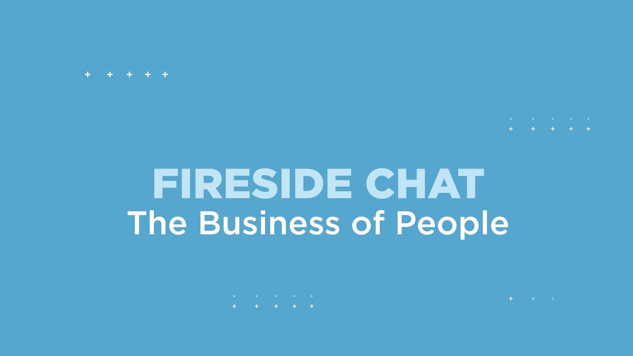 Fireside Chat: The Business of People
