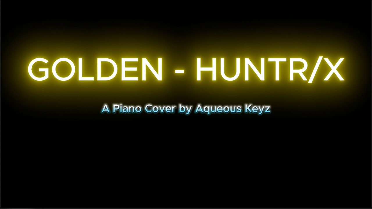 Golden - HUNTR/X(KPop Demon Hunters OST) | Piano Cover by Aqueous keyz