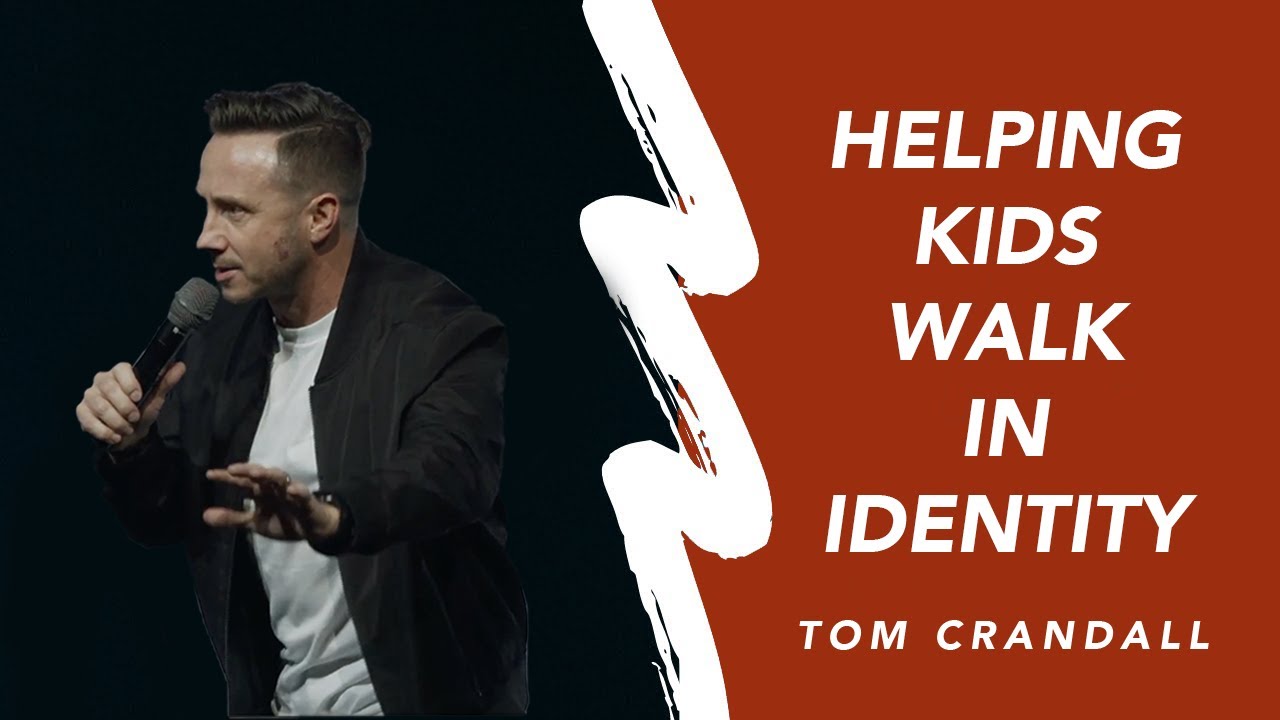 Helping Kids Walk in Their Identity | Tom Crandall