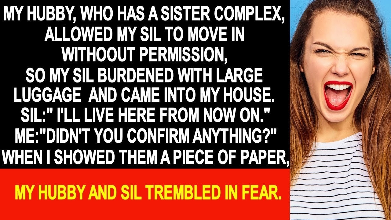 My husband allowed my SIL to move in without permission, so my SIL entered my house.