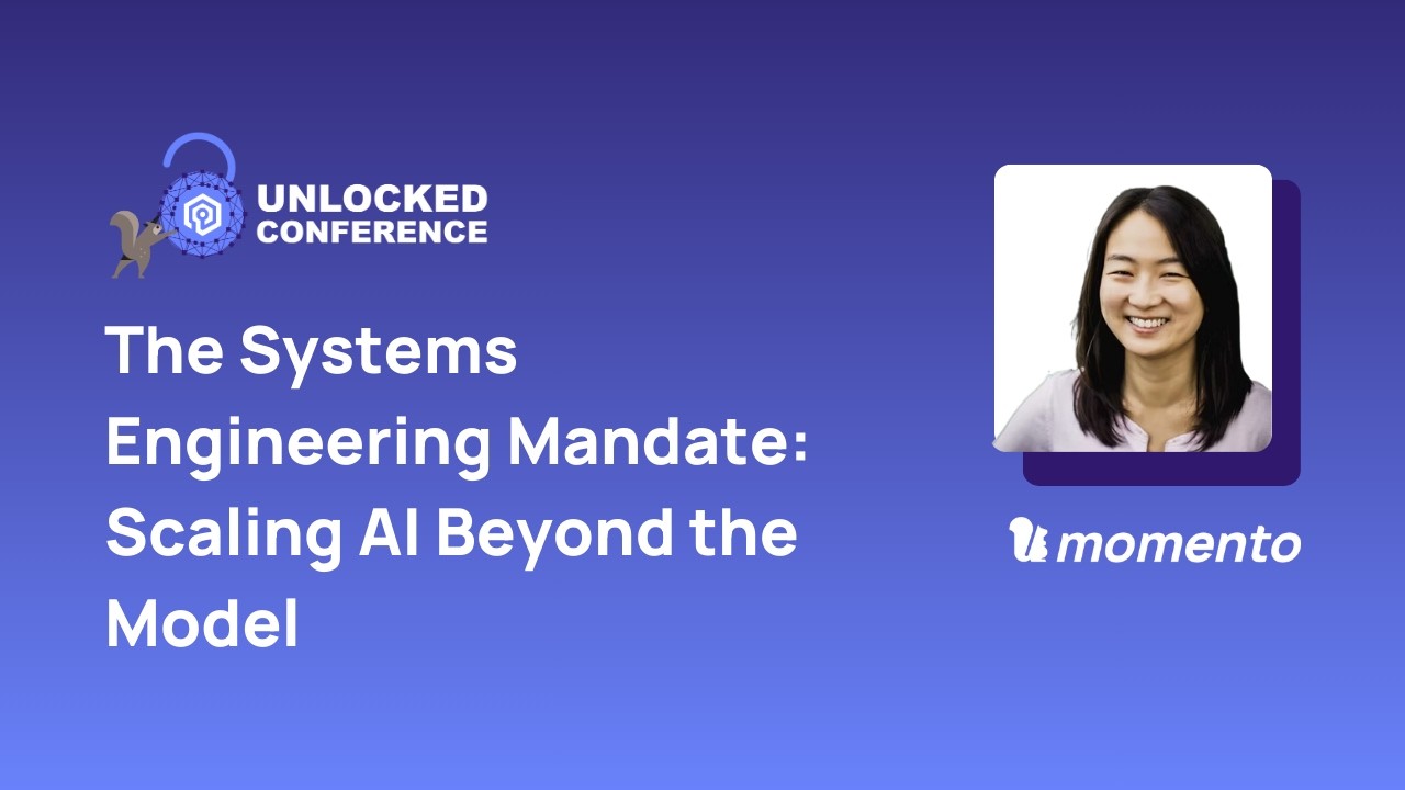 The Systems Engineering Mandate: Scaling AI Beyond the Model | Unlocked Conf - San Jose