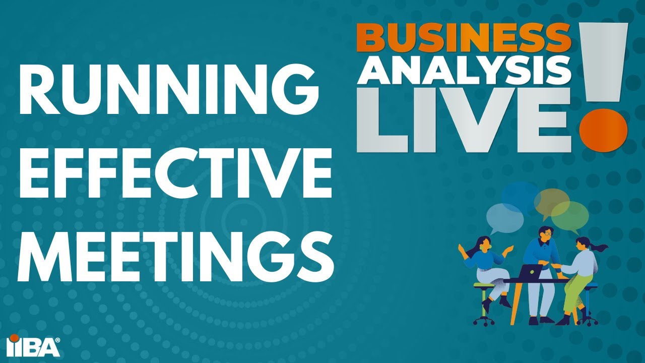 How to Run Effective Meetings - Business Analysis Live
