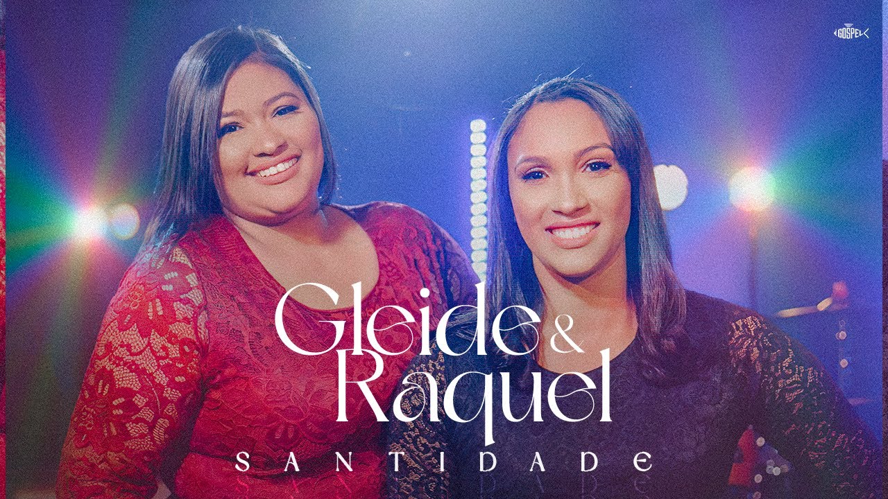 Gleide e Raquel - Santidade | Clipe Oficial