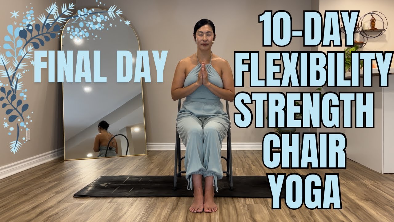 10-Day Chair Yoga Flow for Flexibility & Strength | Abs, Tone, Flexible Body, Good Posture|Final Day