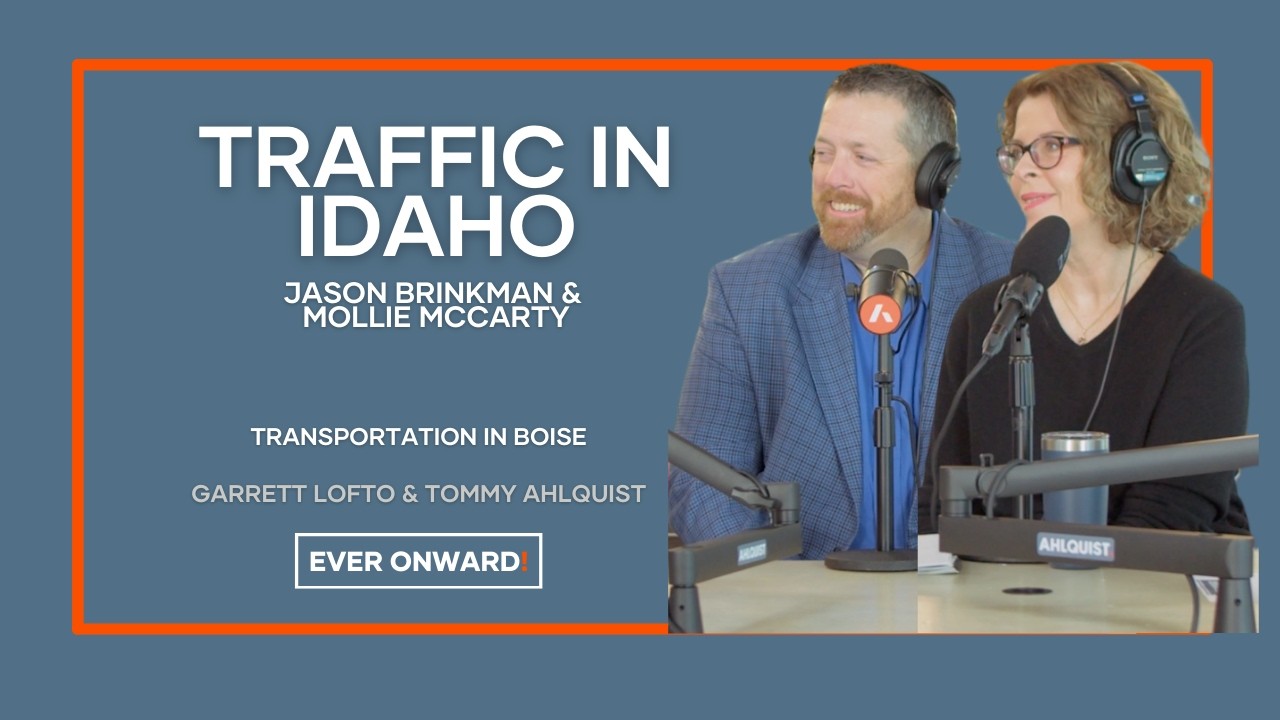 Treasure Valley Traffic Explained - The Future of Idaho Transportation | Ever Onward - Ep.115