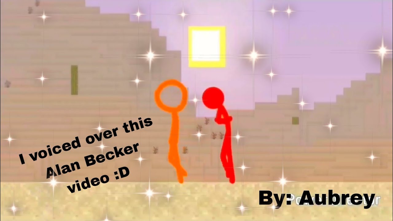 I voiced over an Alan Becker video enjoy :D