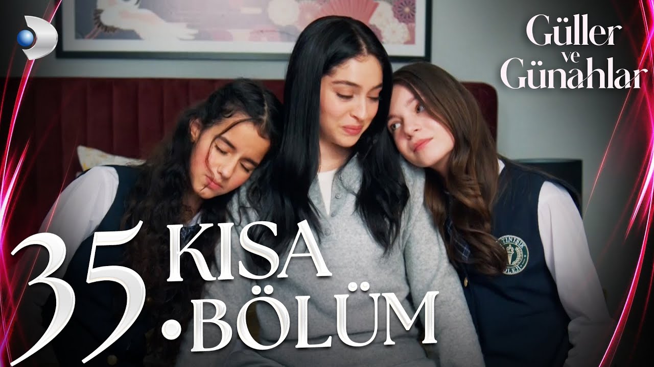 Güller ve Günahlar 35. Kısa Bölüm