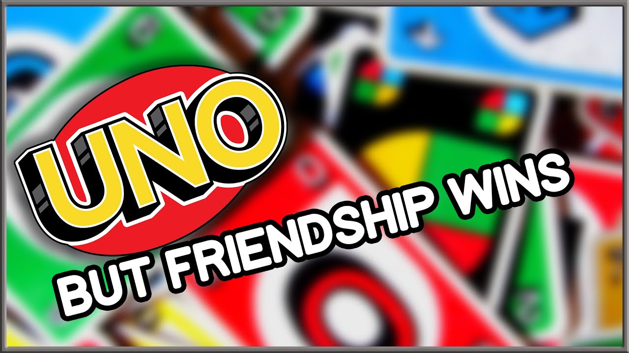 FRIENDSHIP WINS | UNO