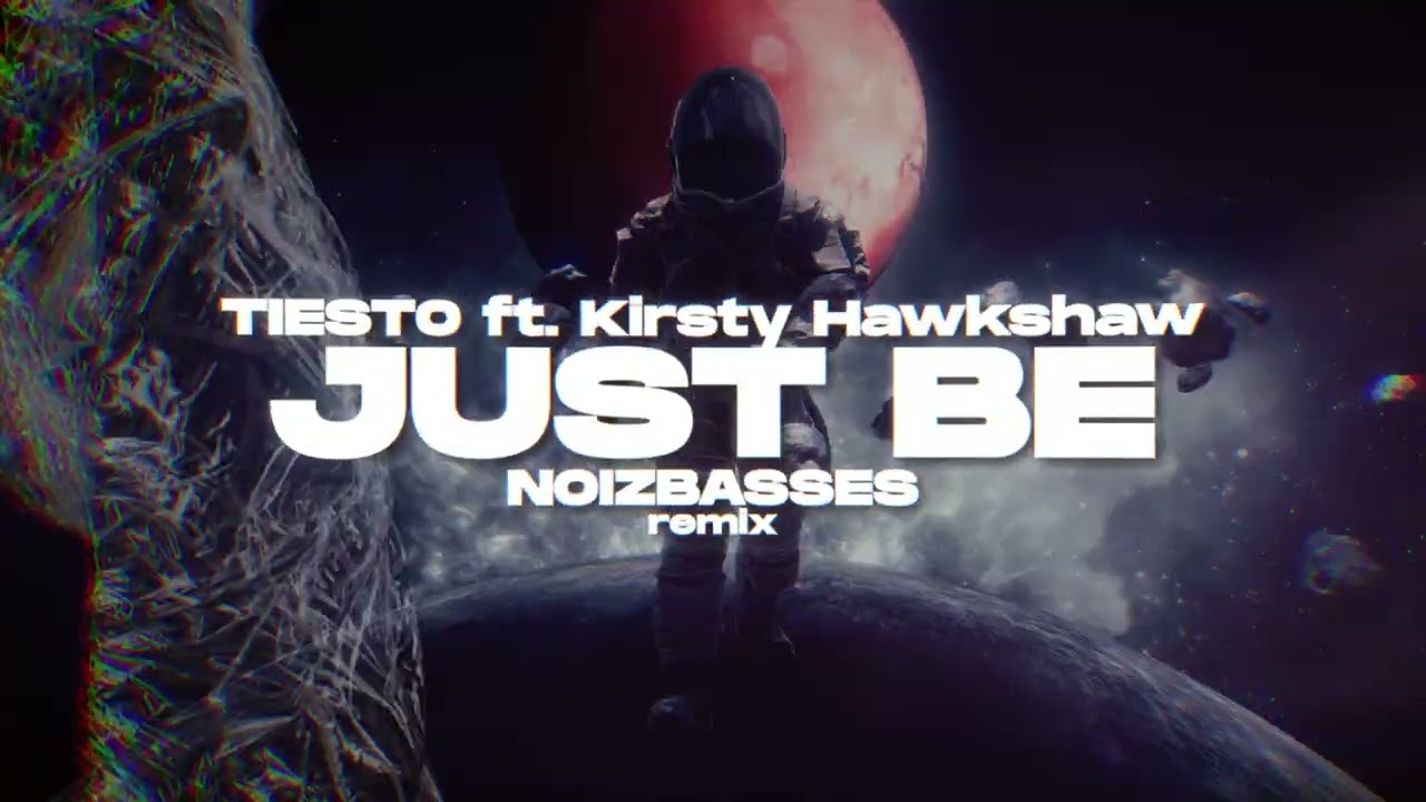 TIESTO ft. Kirsty Hawkshaw - Just Be (NOIZBASSES REMIX)