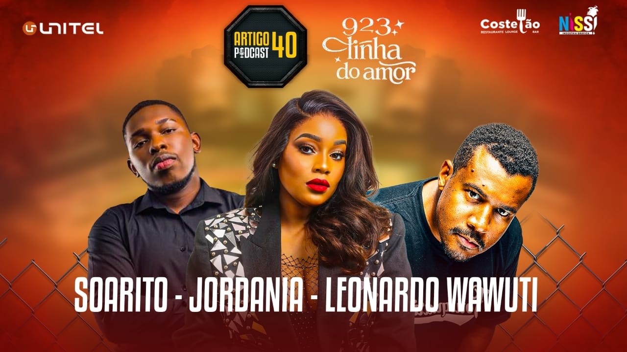 ARTIGO 40 PODCAST - LEONARDO WAWUTI, JORDANIA e SOARITO #135