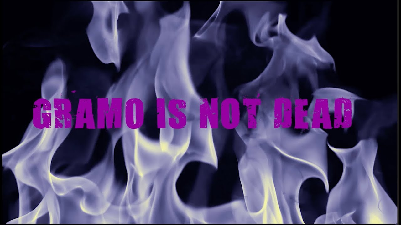 Gramo - GRAMO IS NOT DEAD