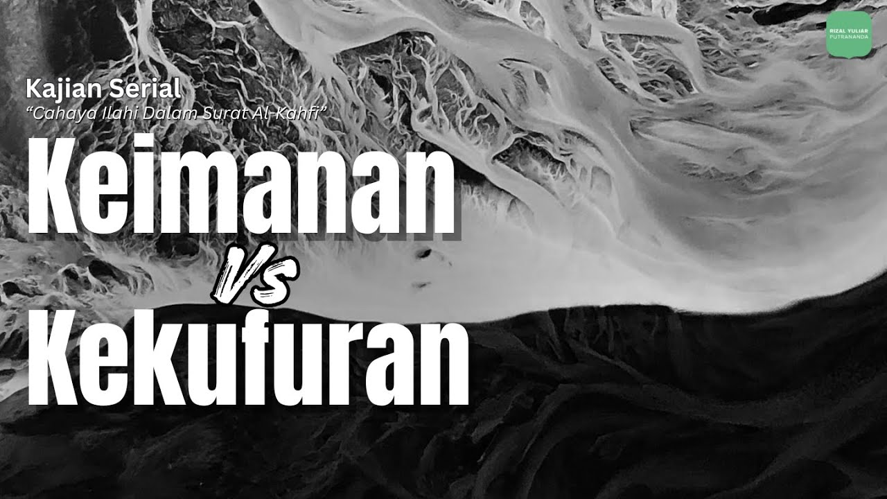 Keimanan Vs Kekufuran - Ustadz Rizal Yuliar Putrananda