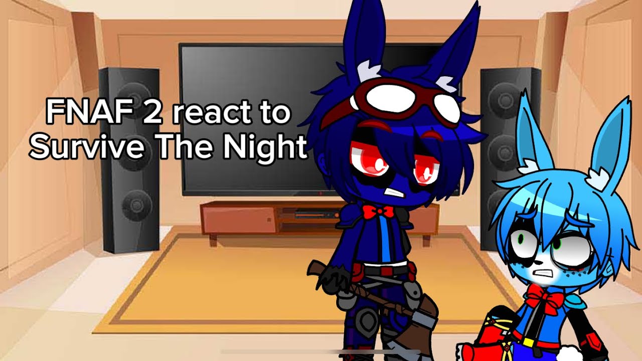 FNAF 2 react to Survive The Night 