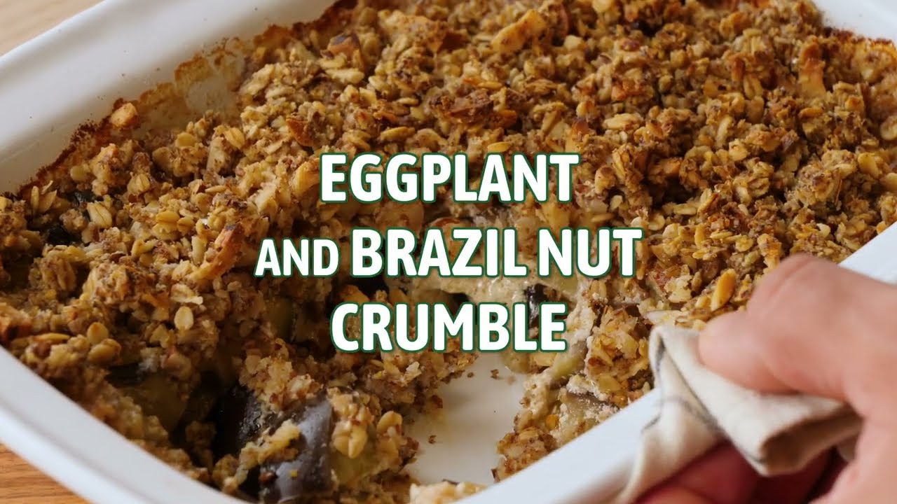 Eggplant and Brazil Nut Crumble