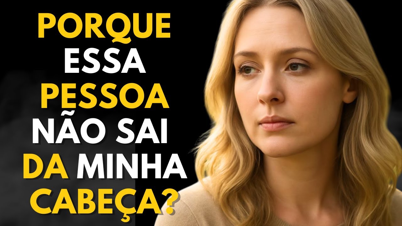 Por Que Essa Pessoa NÃO Sai da Sua Cabeça? Descubra o Motivo Hoje!