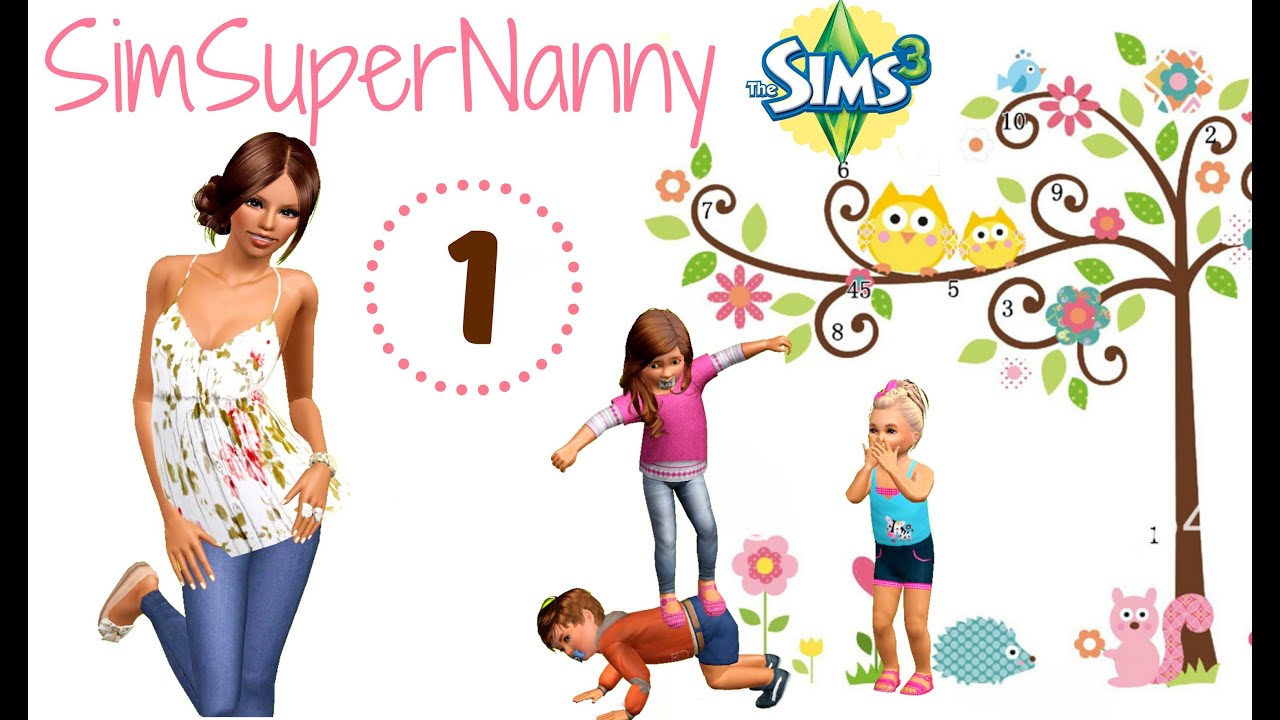 SimSuperNanny Capítulo 1 - Conociendo a Nanny