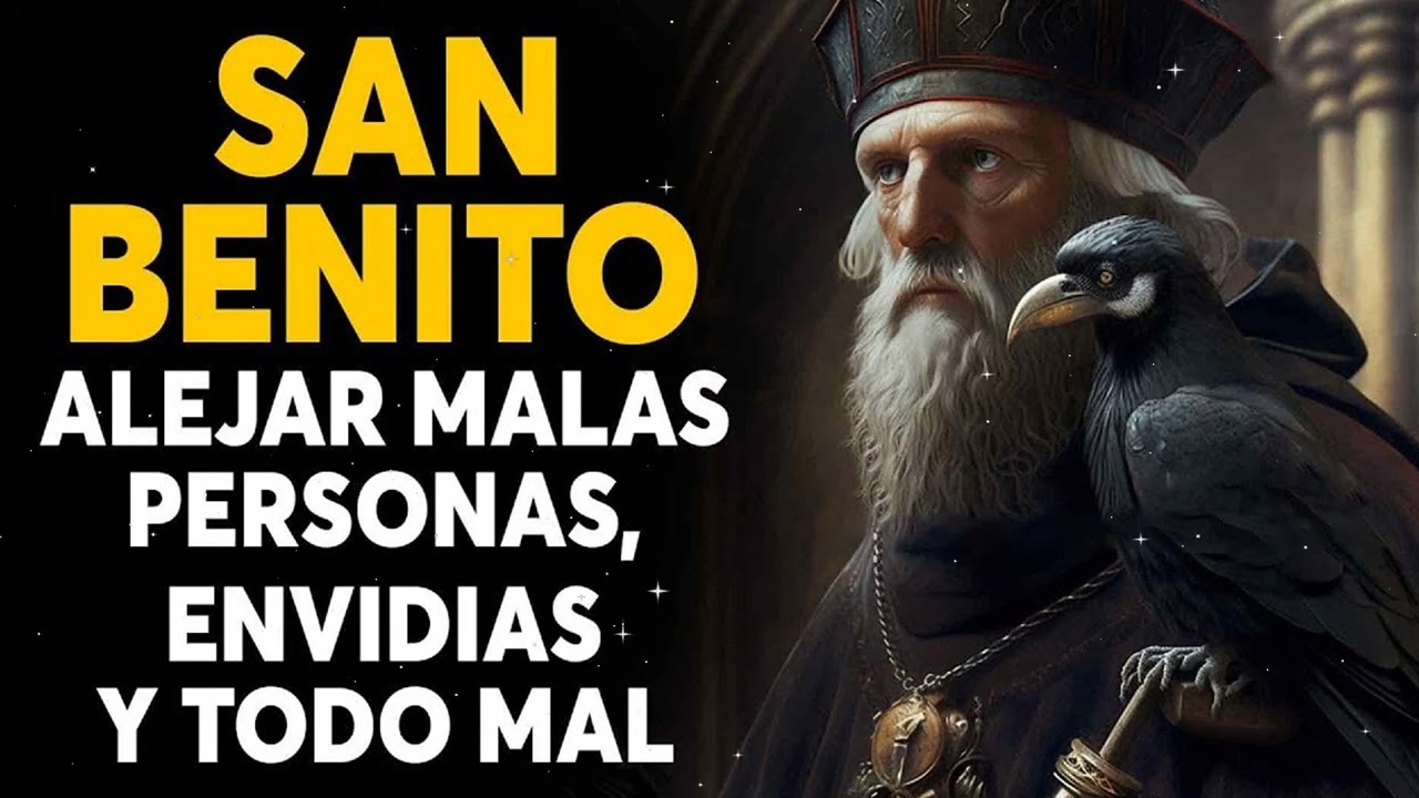 Oración a San Benito, para alejar malas personas, malas lenguas, envidias y todo mal