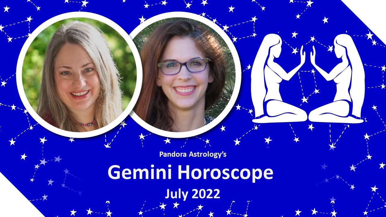 Gemini Horoscope July 2022 | Soul Mates in Ambition and Aspiration | Pandora Astrology