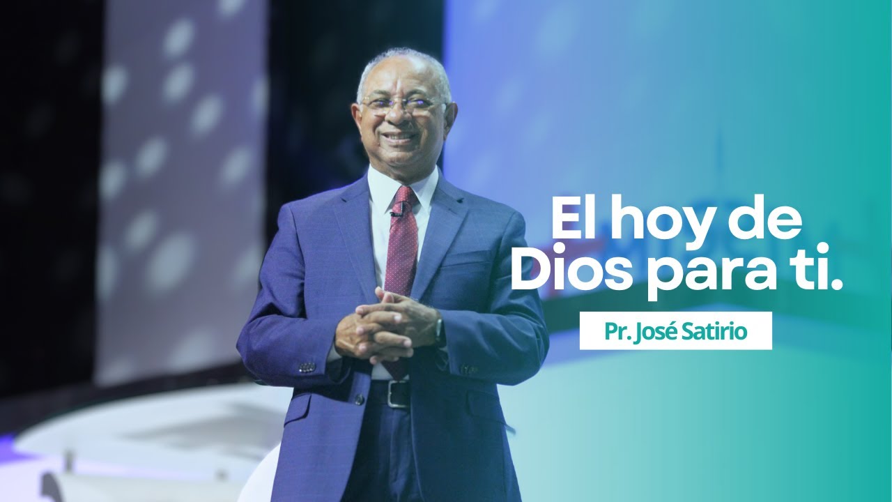 El hoy de Dios para ti | Pastor José Satirio | Iglesia Centro Cristiano