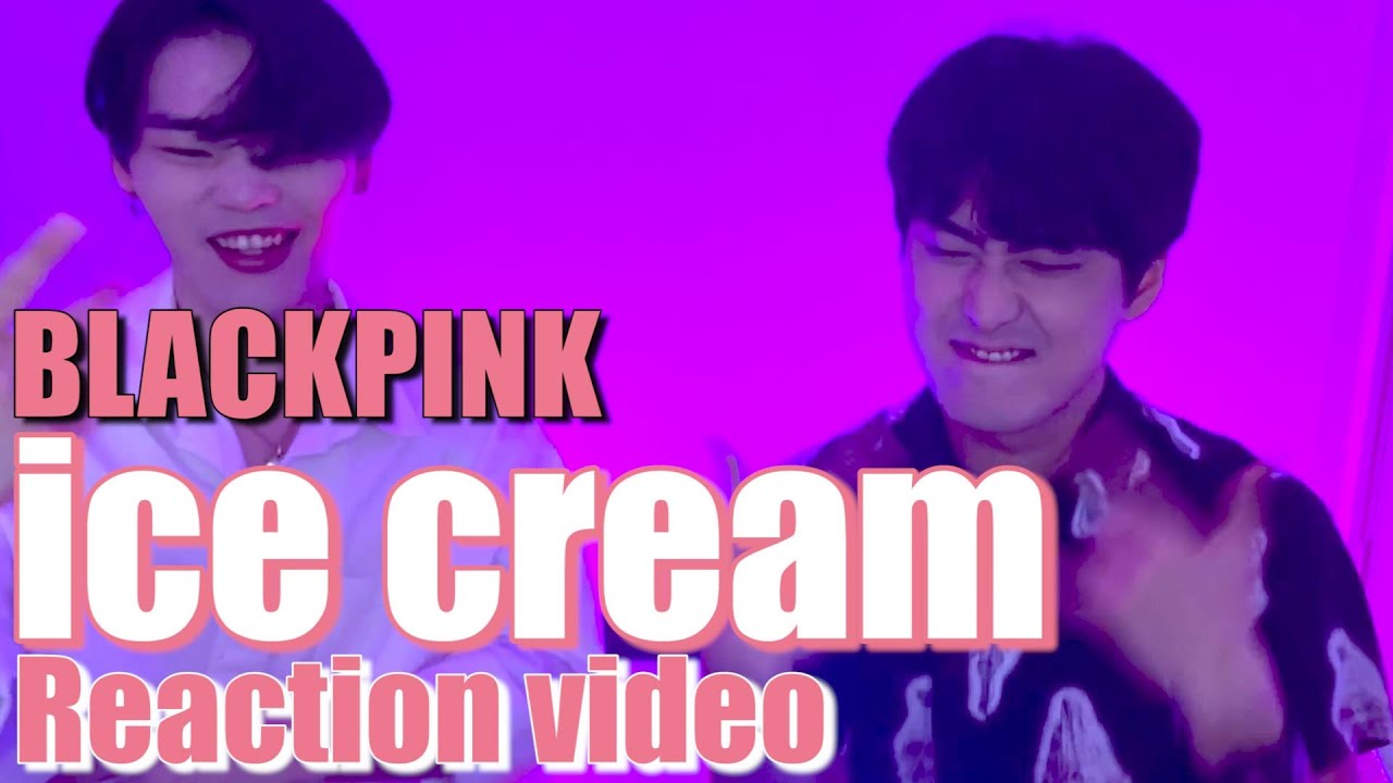 블랙핑크BLACKPINK - 아이스크림ice cream (M/V REACTION!)