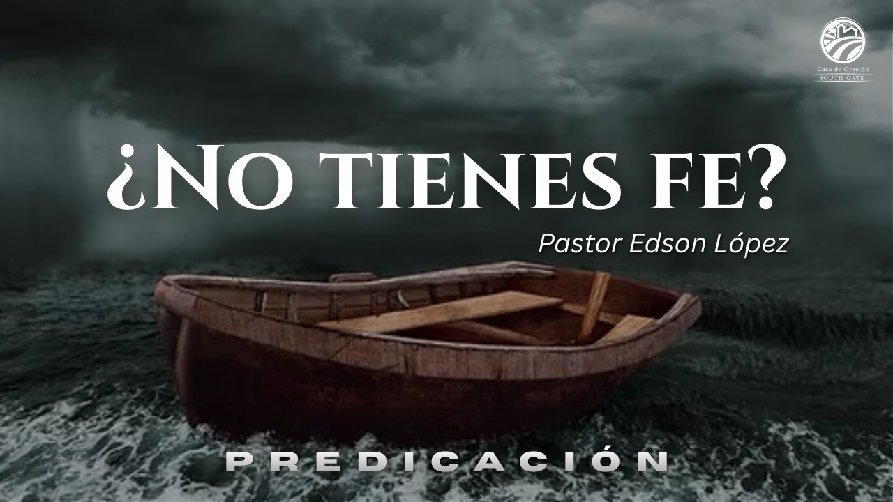 ¿No tienes fe? | Pastor Edson López