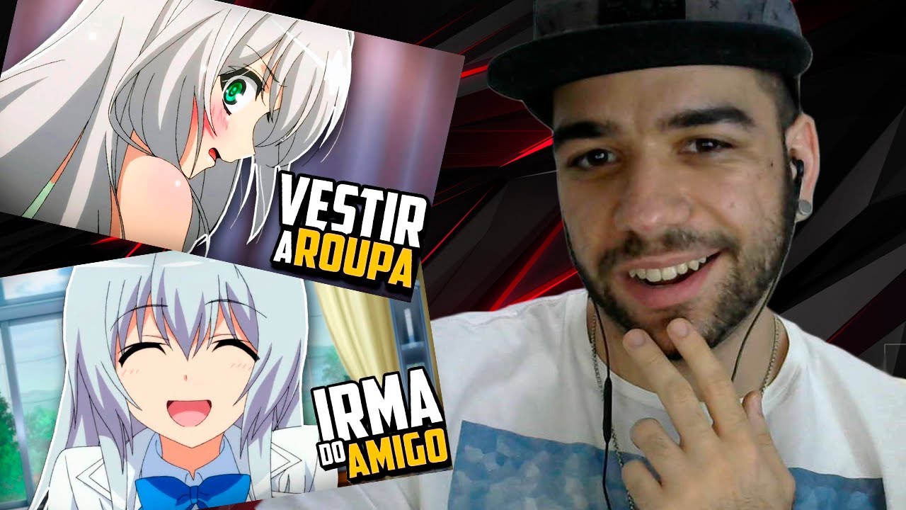 REACT - 2 EM 1 - ZUEIRA ANIME - (BARRY ARLEY) VESTIR ROUPA - PEGOU A IRMÃ DO AMIGO