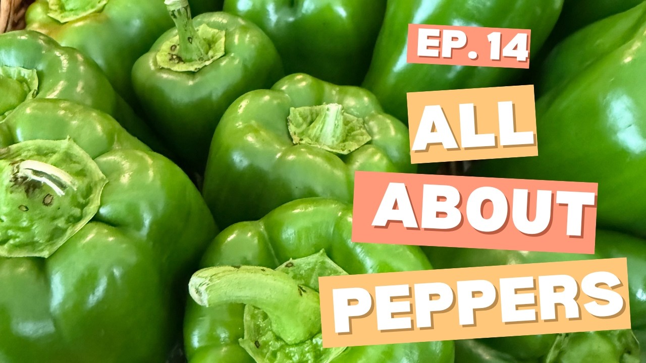 Episode 14 - Growing Peppers
