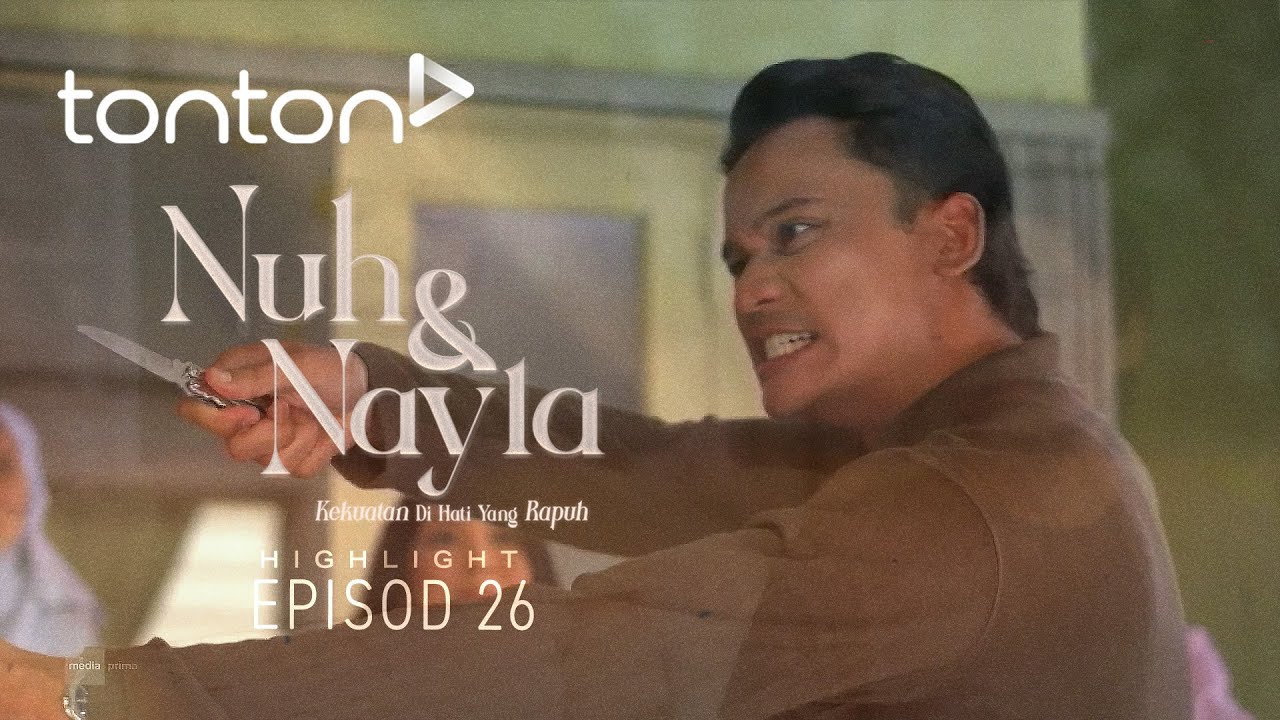 [HIGHLIGHT] Nuh & Nayla (2024) | Episod 26 - Kenapa Faqeel Ni Sampai Nak Tikam Orang?! | Tonton