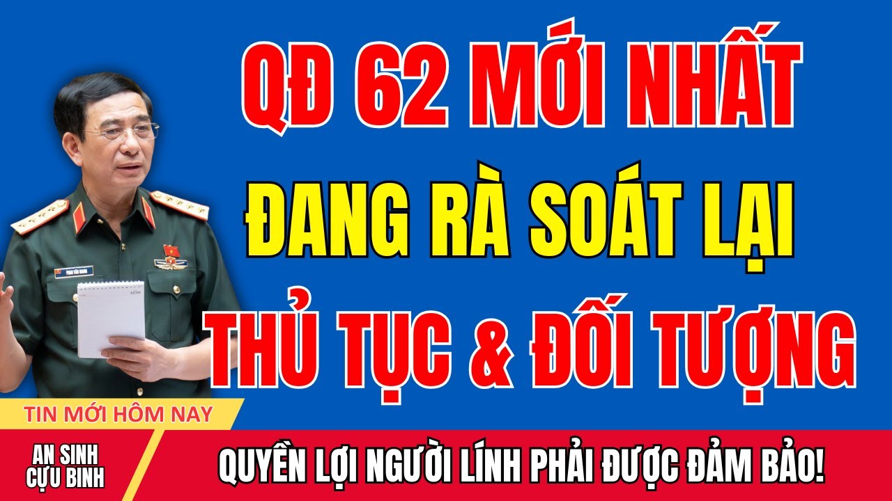 Theo QĐ 62: Cựu Quân Nhân Được Rà Soát Thế Nào, Quyền Lợi Ra Sao?