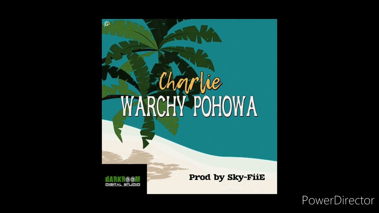 CHARLIE ' Warchy Pohowa   ProD By Sky-FiiE Music  DDS 2022