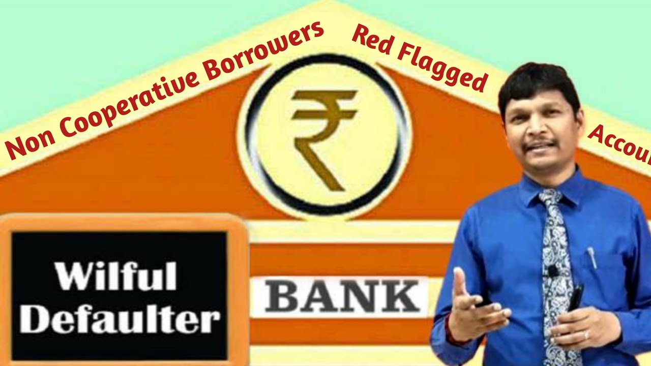 Wilful Defaulter || Non Cooperative Borrower || Red Flagged Accounts ||
