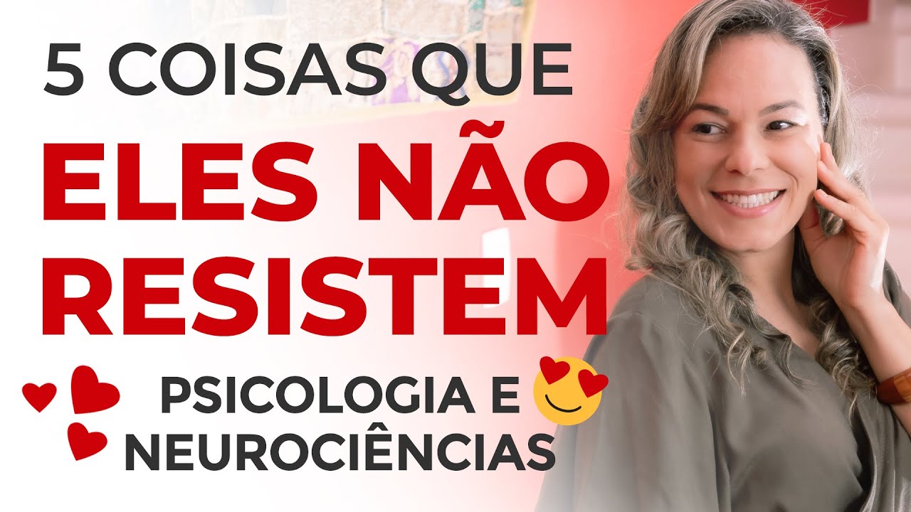 5 COISAS QUE ELES AMAM - COMO CONQUISTAR UM HOMEM. Marcia Guidini