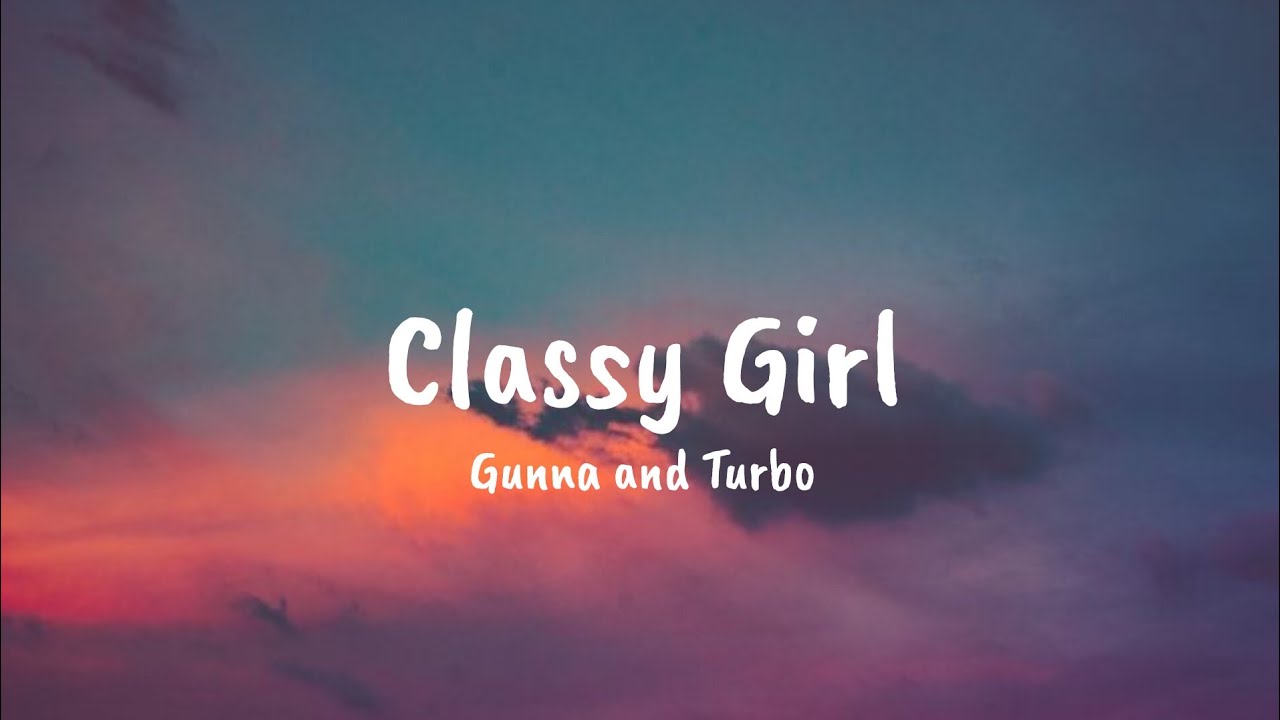 Gunna and Turbo - Classy Girl ( Lyrics)