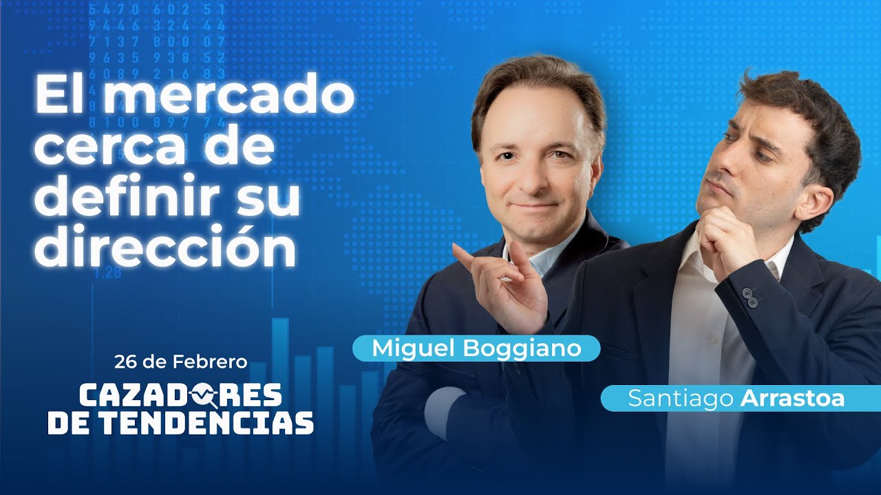 El mercado cerca de definir su dirección | Cazadores de Tendencias 26/02/2026