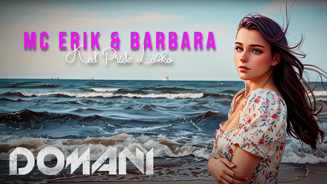 MC Erik & Barbara - Keď príde láska (DOMANI 2025 Remix) • CZ/SK Music • AI Girls Music Video