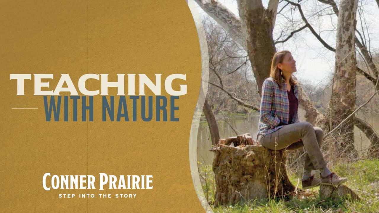 Conner Prairie - Teaching With Nature