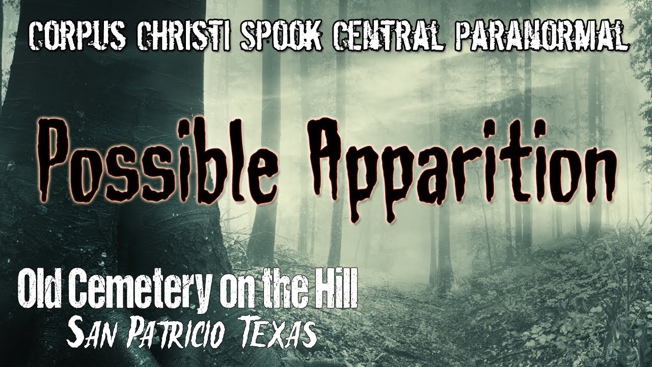 Possible Apparition at Old Cemetery on the Hill | San Patricio Texas Paranormal Investigation