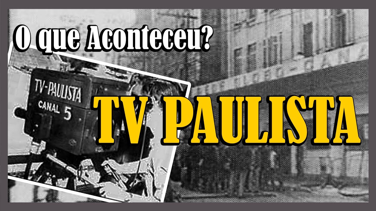 O QUE ACONTECEU? TV PAULISTA CANAL 5 DE SÃO PAULO