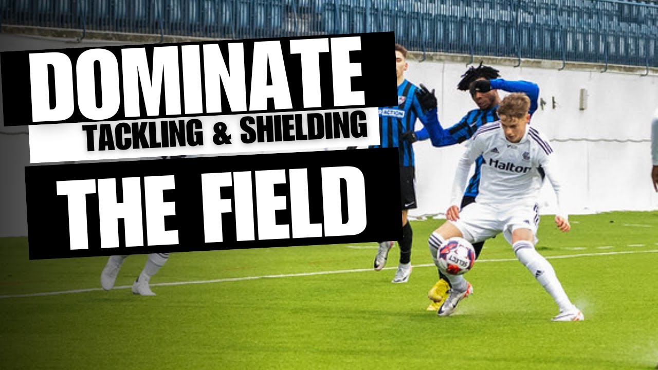Mastering the Art of Football Tackling & Shielding Skills