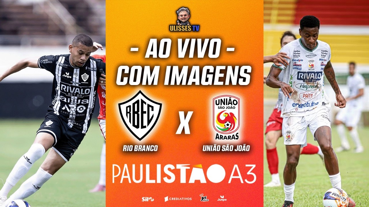 🔴 AO VIVO COM IMAGENS: RIO BRANCO X UNIÃO SÃO JOÃO | 6ª RODADA | PAULISTÃO A3 2026