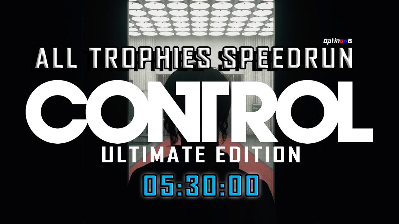 Control Ultimate Edition PS4 - ALL 68 TROPHIES SPEEDRUN IN 05:30:00 - Full Game Trophy Guide