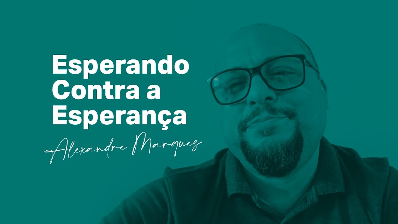 Romanos 4.18 - Esperando Contra a Esperança 