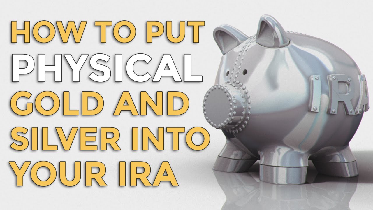 How to Put Physical Gold and Silver Into Your IRA