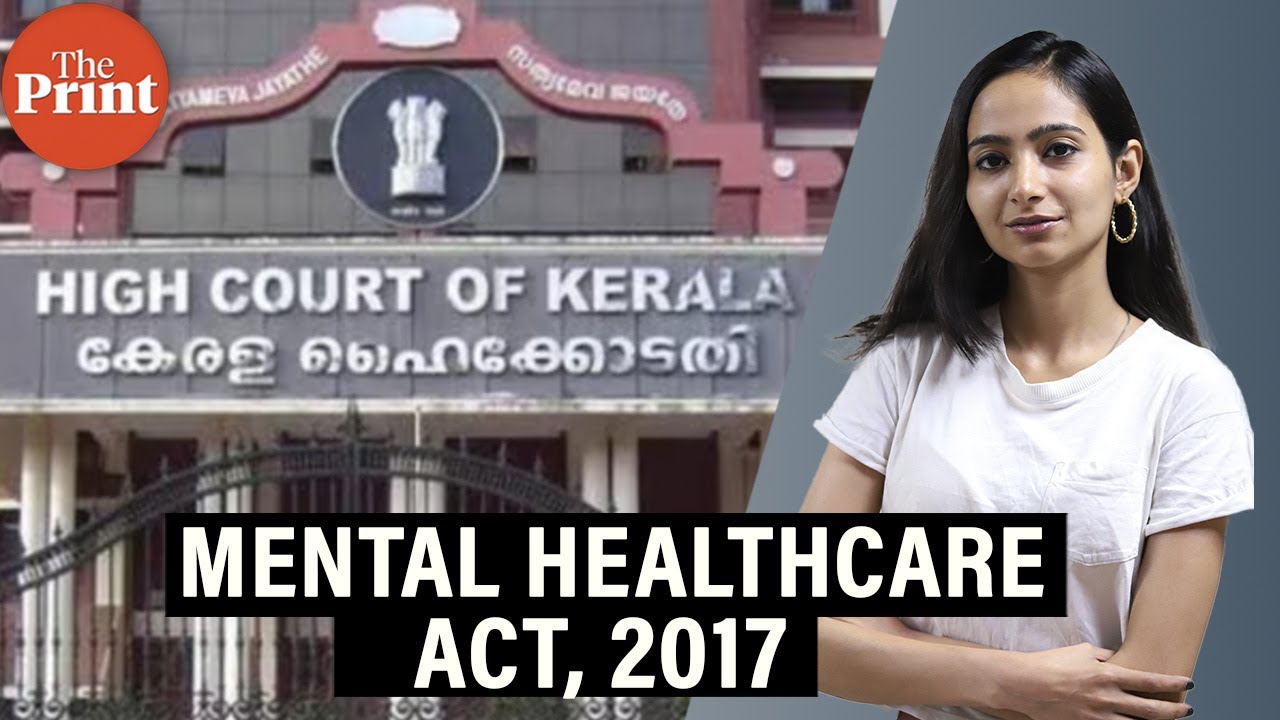 What is the Mental Healthcare Act, 2017 and why  Kerala HC said it can be applied retrospectively
