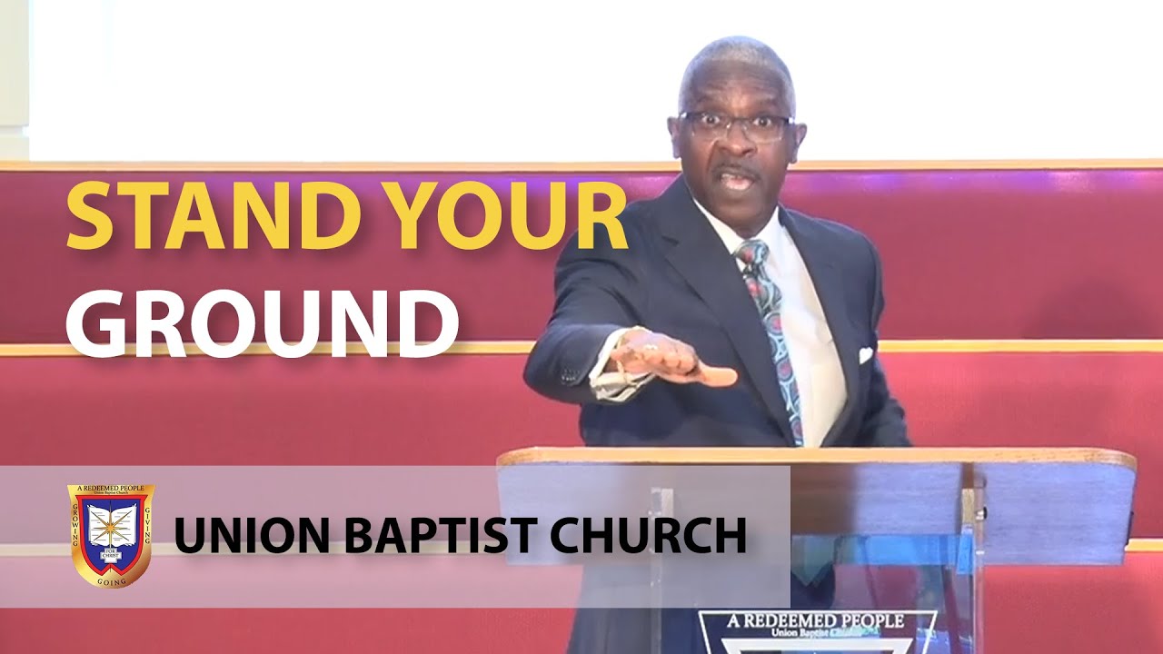 Stand Your Ground | Reverend Dr. Verlin D. Williams | Union Baptist Church