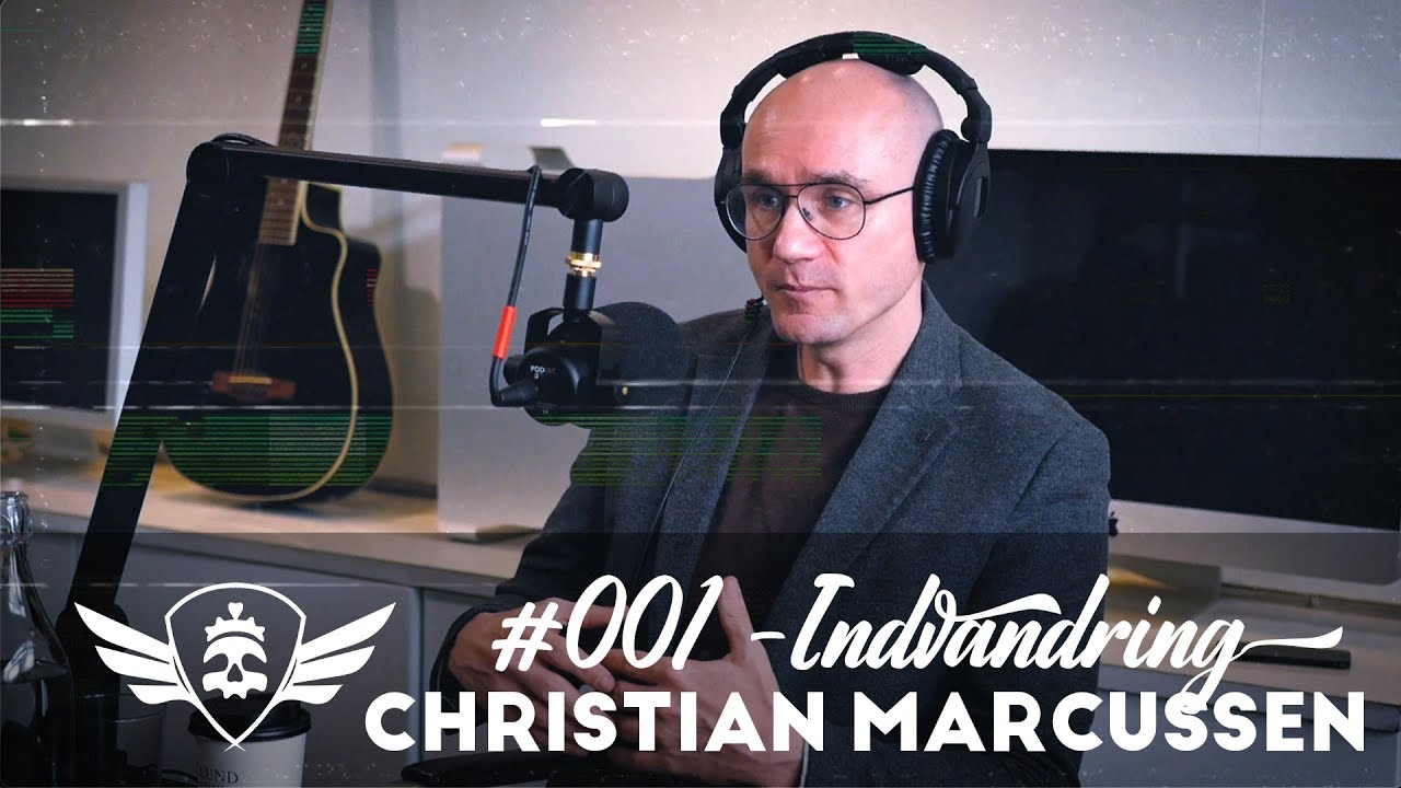 Christian Marcussen : Indvandring & Multikultur | Uddrag fra 'Jeg skal lige forst&aring;' Podcast #001