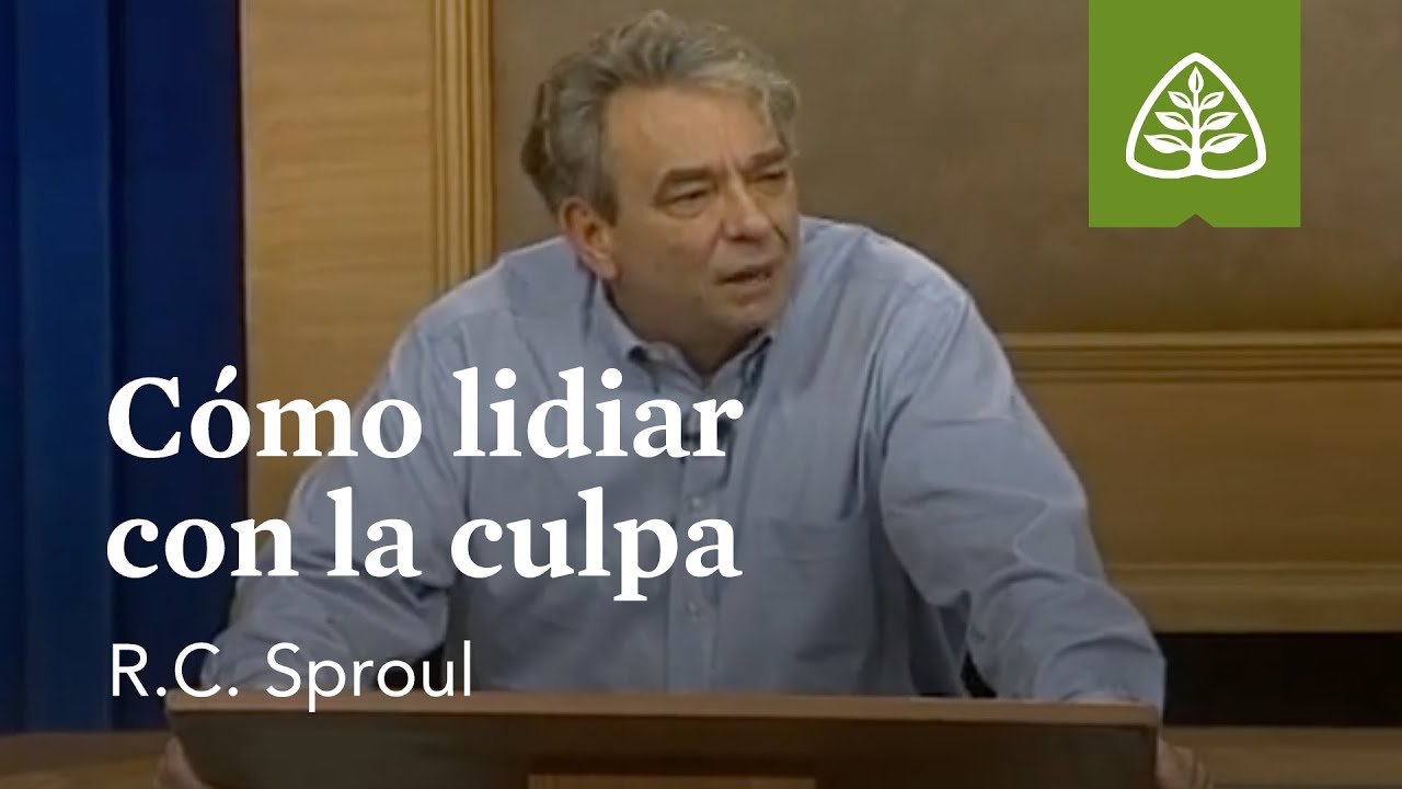 Cómo lidiar con la culpa: Cómo enfrentar problemas difíciles con R.C. Sproul