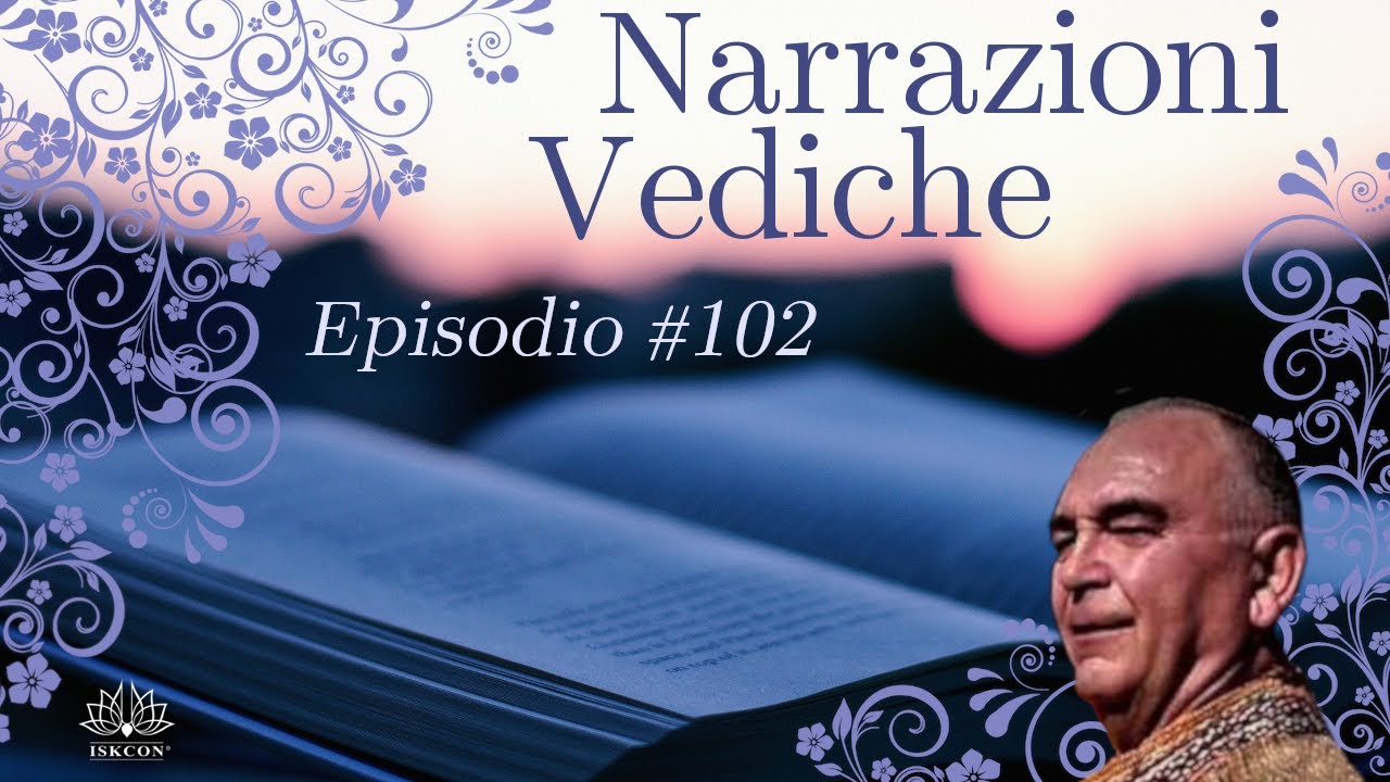 Narrazioni Vediche - Episodio #102 - Gli elementi che costituiscono l'energia materiale
